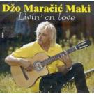 DZO MARACIC MAKI - Livin`on Love , 2013 (CD) DZO MARACIC MAKI - Livin`on Love , 2013 (CD)